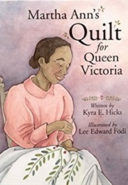 Martha Ann's Quilt for Queen Victoria (Kyra E. Hicks)
