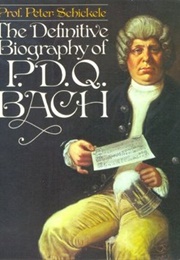 The Definitive Biography of P.D.Q. Bach (Peter Schickele)