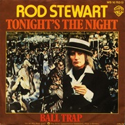 Tonight's the Night- Rod Stewart