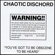 Chaotic Dischord: You've Got to Be Obscene...