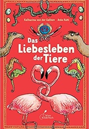 Das Liebesleben Der Tiere (Katharina Von Der Gathen,  Anke Kuhl)