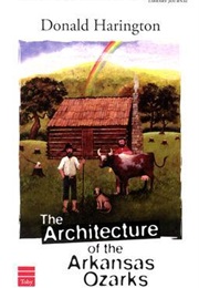 The Architecture of the Arkansas Ozarks (Donald Harington)