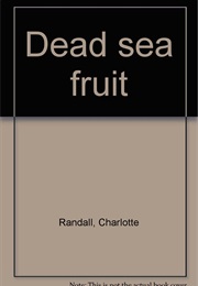 Dead Sea Fruit (Charlotte Randall)