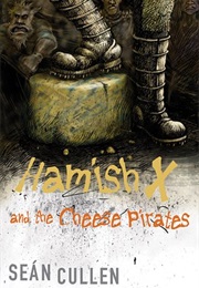 Hamish X and the Cheese Pirates (Seán Cullen)