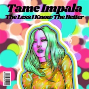 The Less I Know the Better - Tame Impala