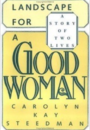 Landscape for a Good Woman (Carolyn Kay Steedman)