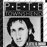 Pete Townshend - A Little Is Enough