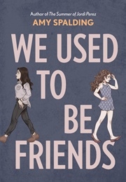 We Used to Be Friends (Amy Spalding)