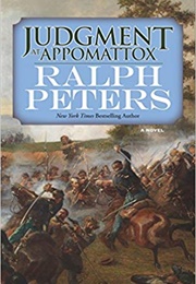 Judgment at Appomattox (Ralph Peters)