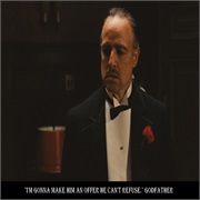 I'm Going to Make Him an Offer He Can't Refuse ...  the Godfather
