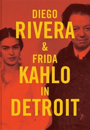 Diego Rivera and Frida Kahlo in Detroit (Mark Rosenthal)