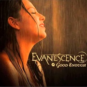 Good Enough - Evanescence