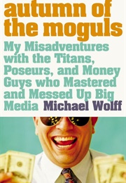 Autumn of the Moguls (Michael Wolff)