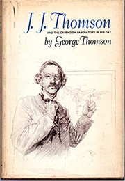J. J. Thomson and the Cavendish Laboratory in His Day (George Paget Thomson)