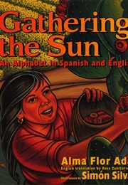 Gathering the Sun: An Alphabet in Spanish and English (Simón Silva)