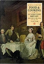 Food and Cooking in 18th Century Britain (Jennifer Stead)