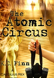 The Atomic Circus (K.C. Finn)