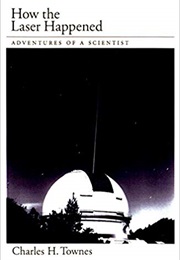How the Laser Happened (Charles H. Townes)