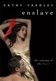 Enslave: Beauty Tames the Beast (Cathy Yardley)
