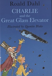 Charlie and the Great Glass Elevator (Roald Dahl) .