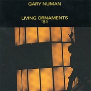 Gary Numan - Living Ornaments '81