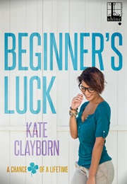 Beginner&#39;s Luck (Kate Clayborn)