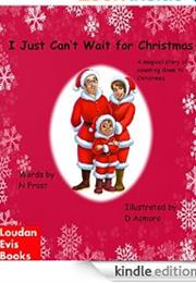 I Just Can't Wait for Christmas