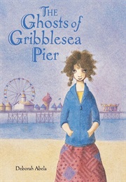 The Ghosts of Gribblesea Pier (Deborah Abela)