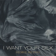 I Want Your Sex - George Michael