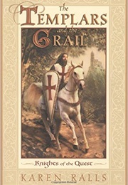 The Templars and the Grail: Knights of the Quest (Karen Ralls)