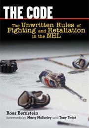The Code:  the Unwritten Rules of Fighting and Retaliation in the NHL