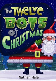 The Twelve Bots of Christmas (Nathan Hale)
