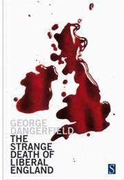THE STRANGE DEATH OF LIBERAL ENGLAND by George Dangerfield