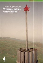 W Rajskiej Dolinie Wśród Zielska (Jacek Hugo-Bader)