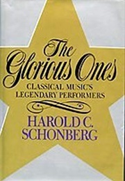 The Glorious Ones: Classical Music's Legendary Performers (Harold C. Schonberg)