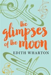 The Glimpses of the Moon (Edith Wharton)