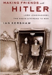Making Friends With Hitler (Ian Kershaw)