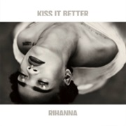 Rihanna - Kiss It Better