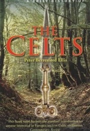 A Brief History of the Celts (Peter Ellis)