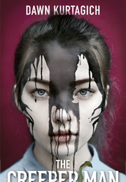 The Creeper Man (Dawn Kurtagich)