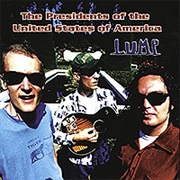 Lump - The Presidents of the United States of America