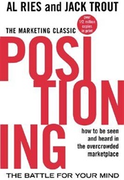 Positioning: The Battle for Your Mind (Al Ries)
