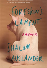Foreskin's Lament (Shalom Auslander)