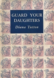 Guard Your Daughters (Diana Tutton)