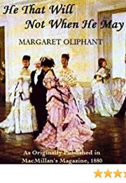 He That Will Not When He May (Margaret Oliphant)