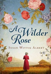 A Wilder Rose (Susan Wittig Albert)