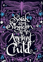 The Amethyst Child (Sarah Singleton)