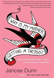 Why Is My Mother Getting a Tattoo? (Jancee Dunn)