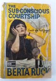 The Subconscious Courtship (Berta Ruck)