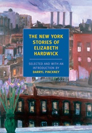 The New York Stories of Elizabeth Hardwick (Elizabeth Hardwick)